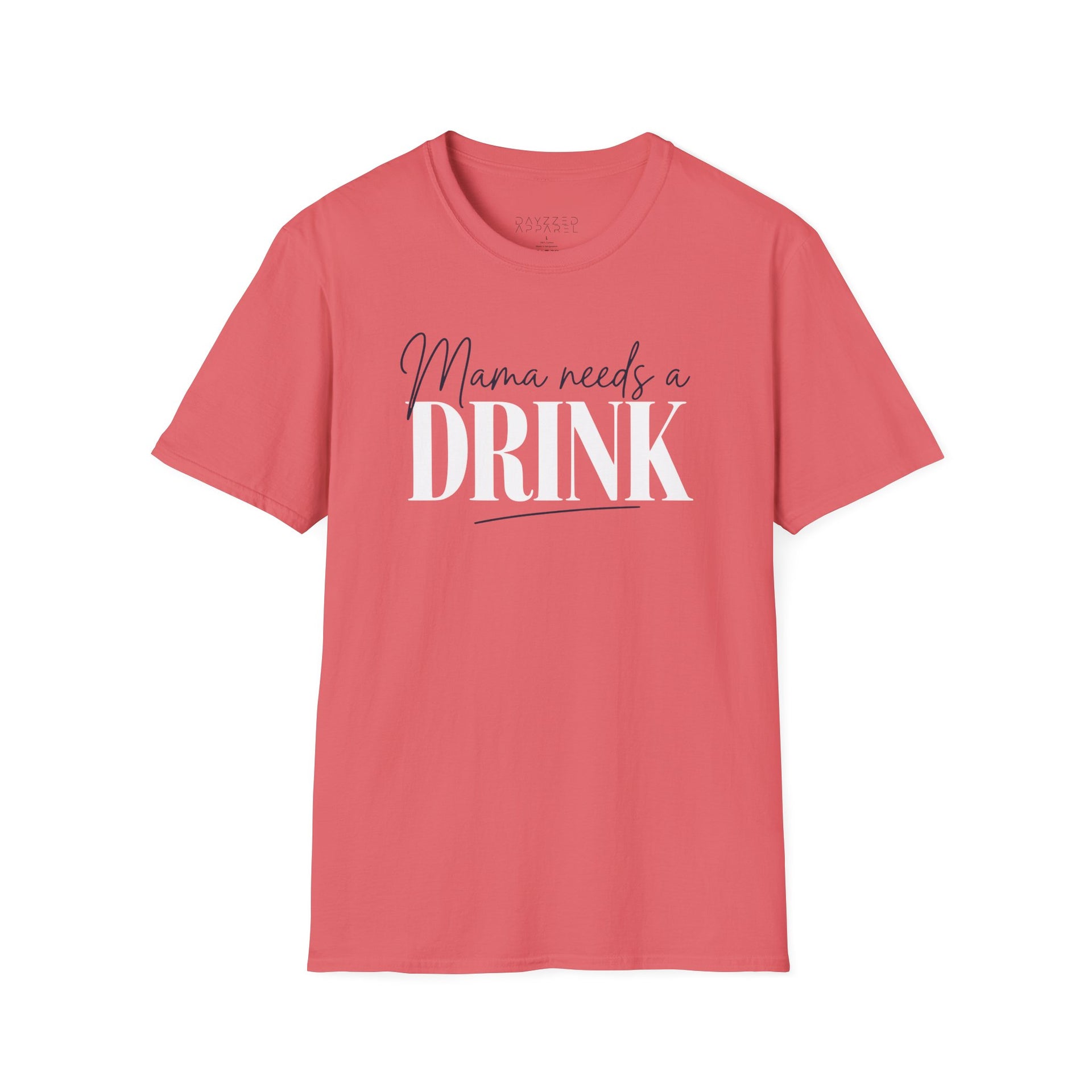 a coral t-shirt with 'Mama needs a DRINK' text funny Mother's day, Mom life design