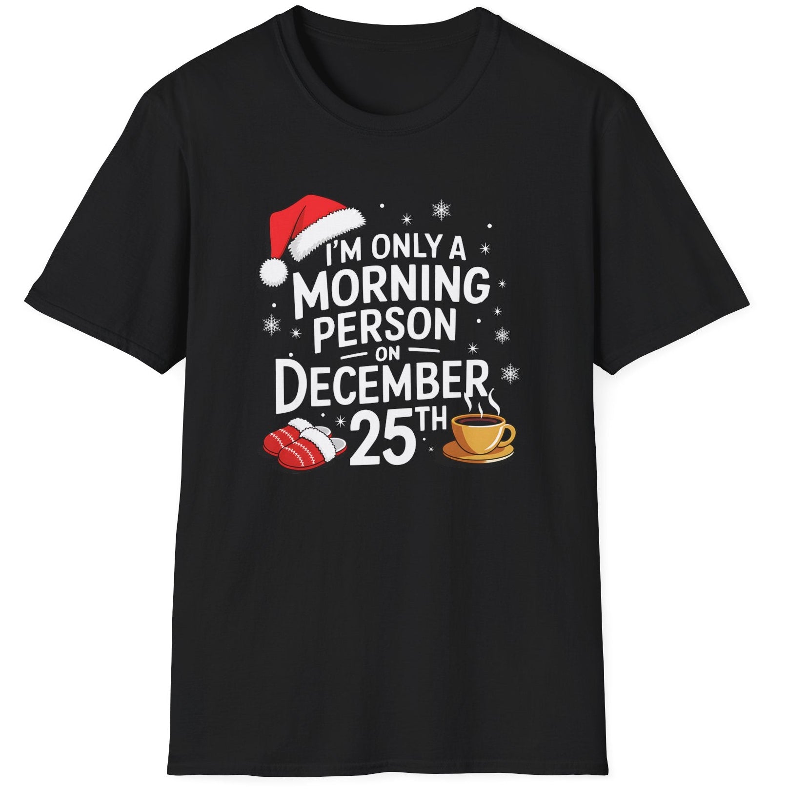 Funny Christmas Humor Short Sleeve Shirt with a santa hat, slippers and coffee cup and the text "I'm only a morning person on December 25th" - Black