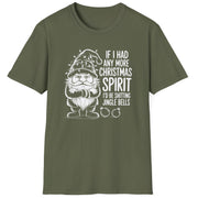 Funny Christmas Humor Short Sleeve Shirt with a gnome wearing a santa hat and the text "If I had any More Christmas Spirit I'd Be Shitting Jingle Bells" -Military Green