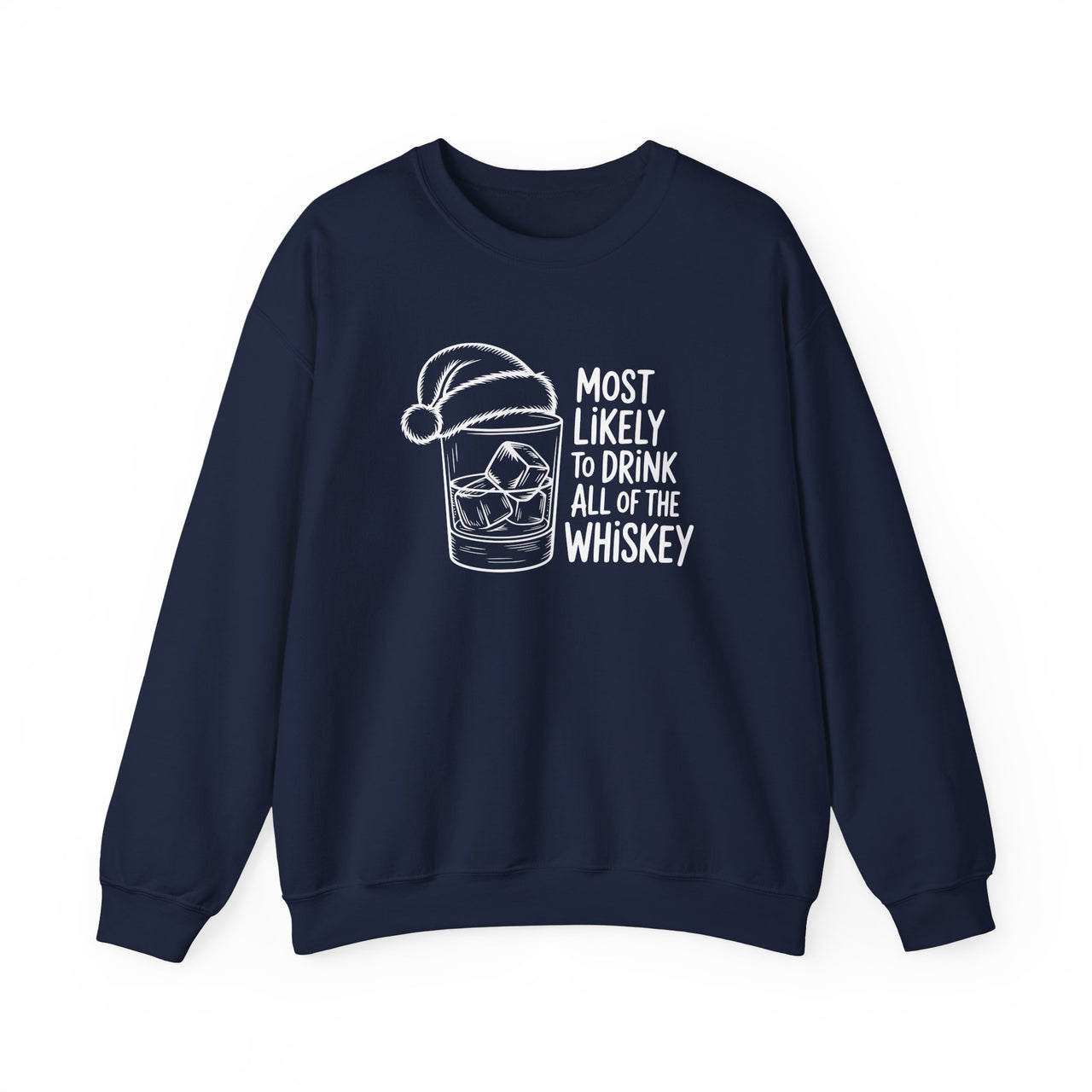 Most Likely to Drink All the Whiskey Christmas Sweatshirt – Funny Holiday Drinking Apparel