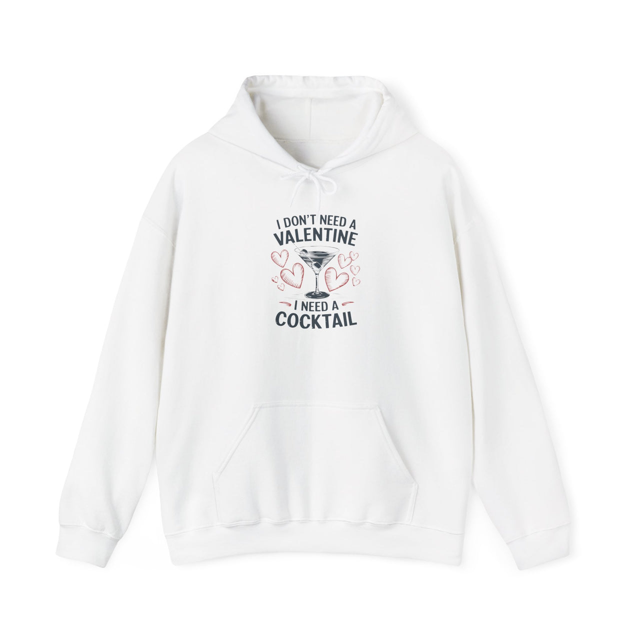 I Don’t Need a Valentine, I Need a Cocktail Funny Hoodie - Cute Valentine’s Day Pullover, Perfect Gift for Her or Him