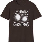 Funny Christmas Humor Short Sleeve Shirt with a christmas ornaments and the text "Balls Deep in Christmas" - Dark Chocolate