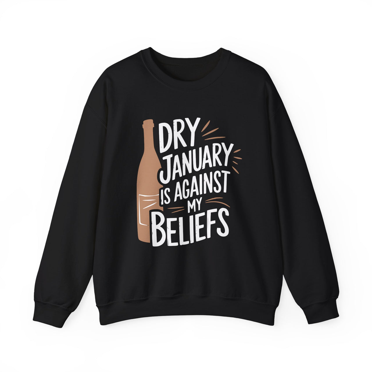 Dry January Is Against My Beliefs Funny Sweatshirt - Drinking Humor Pullover, Wine and Beer Lover Apparel, Gift for Beverage Enthusiasts