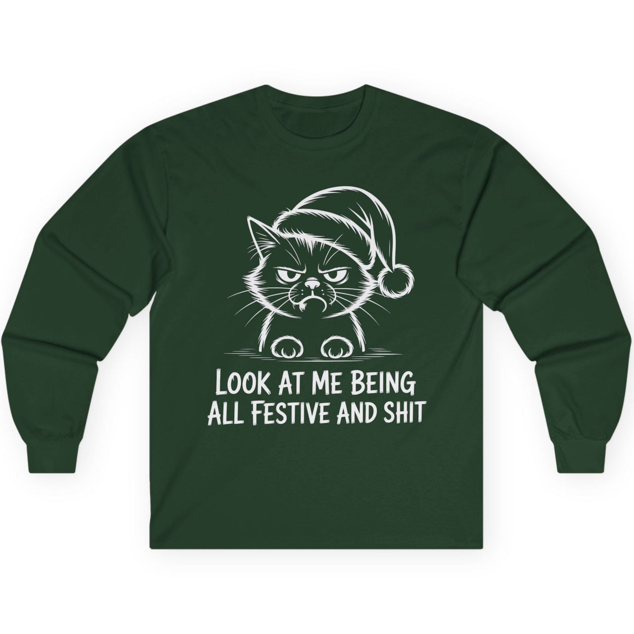 Green  long sleeve tee with a graphic of a cat wearing a Santa hat and the text look at me being all festive and shit funny christmas design