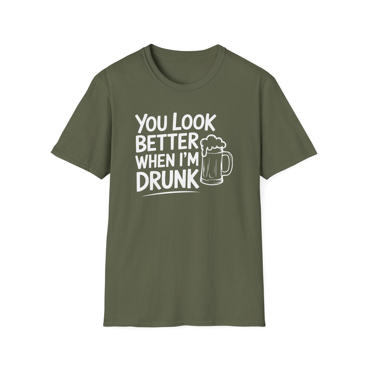 You Look Better When I'm Drunk - Funny Drinking Shirt - Unisex (Men's & Women's)
