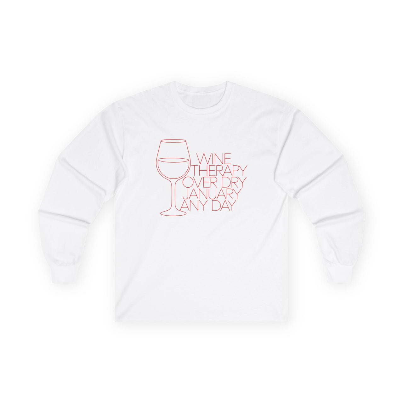 Wine Therapy Over Dry January Any Day Long Sleeve Tee | Funny Wine Lover Tee | Humorous Anti-Dry January Shirt | Sarcastic Drinking Apparel | Unisex Graphic Longe Sleeve Tee