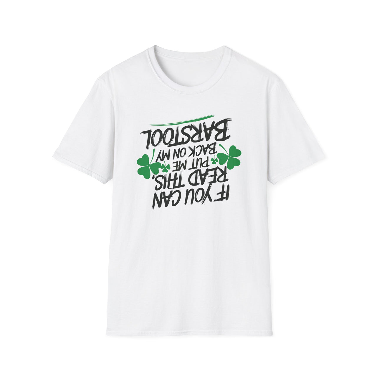 St. Patrick's Day T-Shirt | If You Can Read This, Put Me Back on My Barstool | Funny Lucky Clover Irish Drinking Shirt