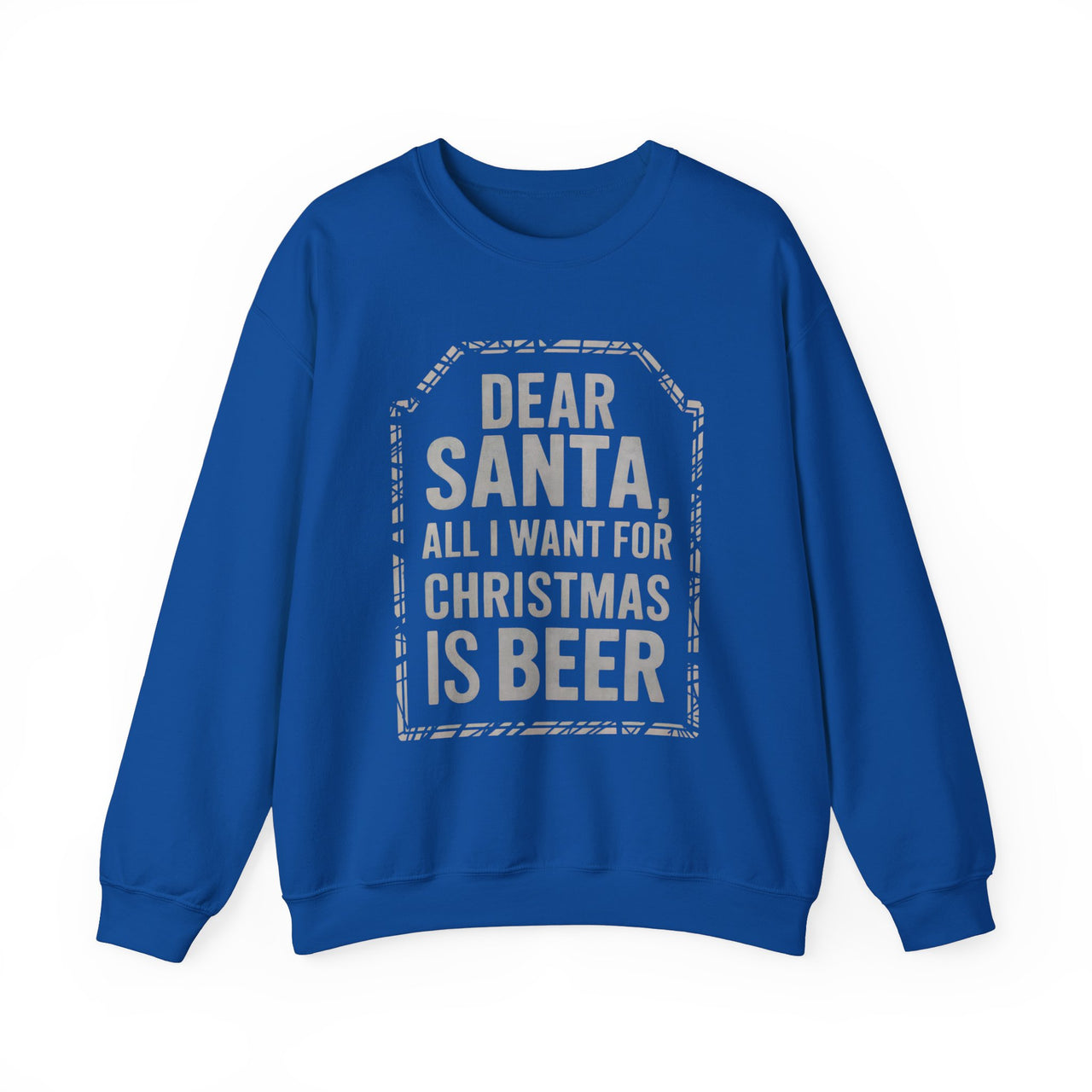 Dear Santa, All I Want for Christmas Is Beer Sweatshirt – Funny Holiday Drinking Apparel