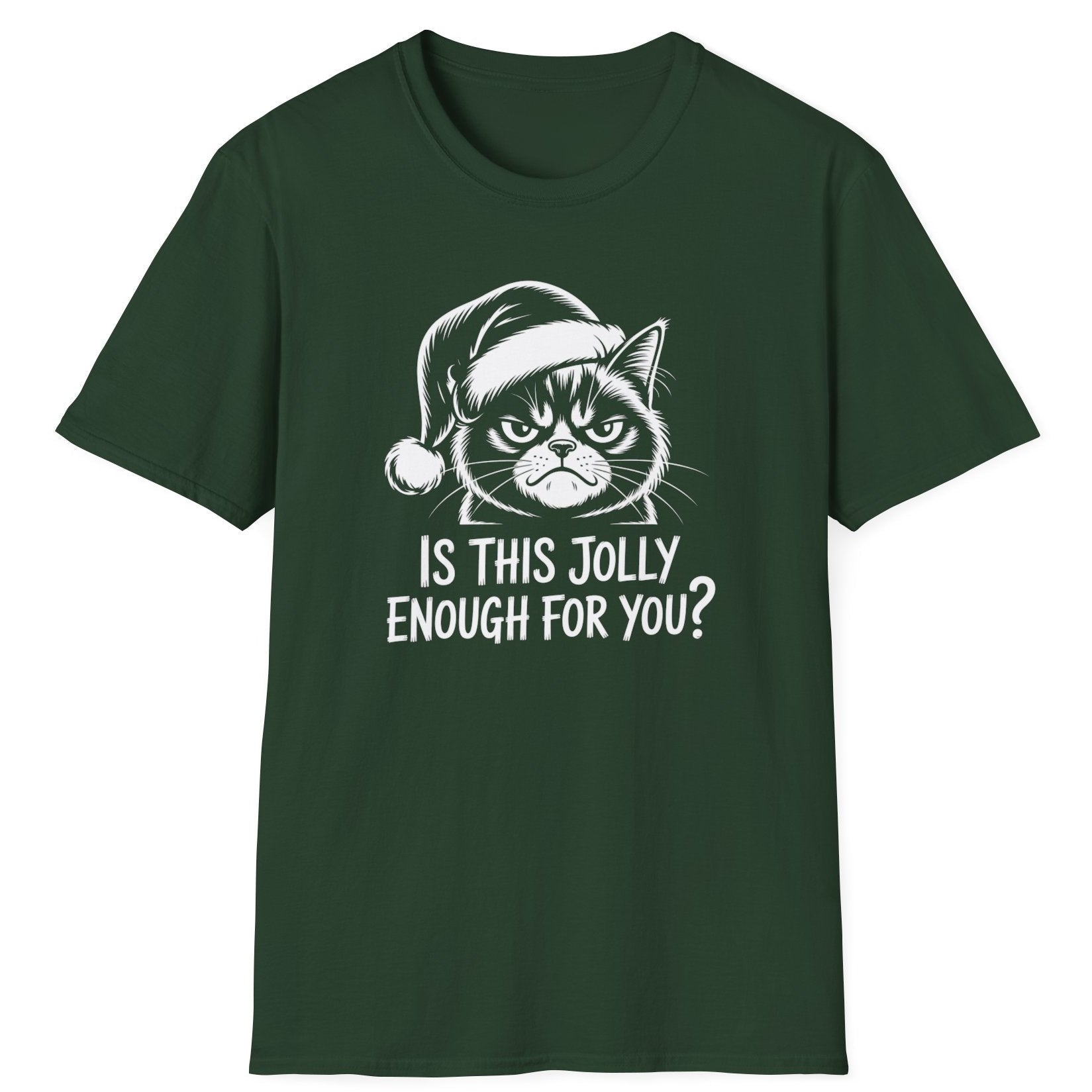Funny Christmas Cat Humor Short Sleeve Shirt with a Grumpy Cat and the text "Is This Jolly Enough For You?" - Forest Green