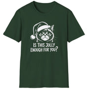 Funny Grumpy Cat Christmas Short Sleeve Shirt with text "Is This Jolly Enough For You" - Forest Green
