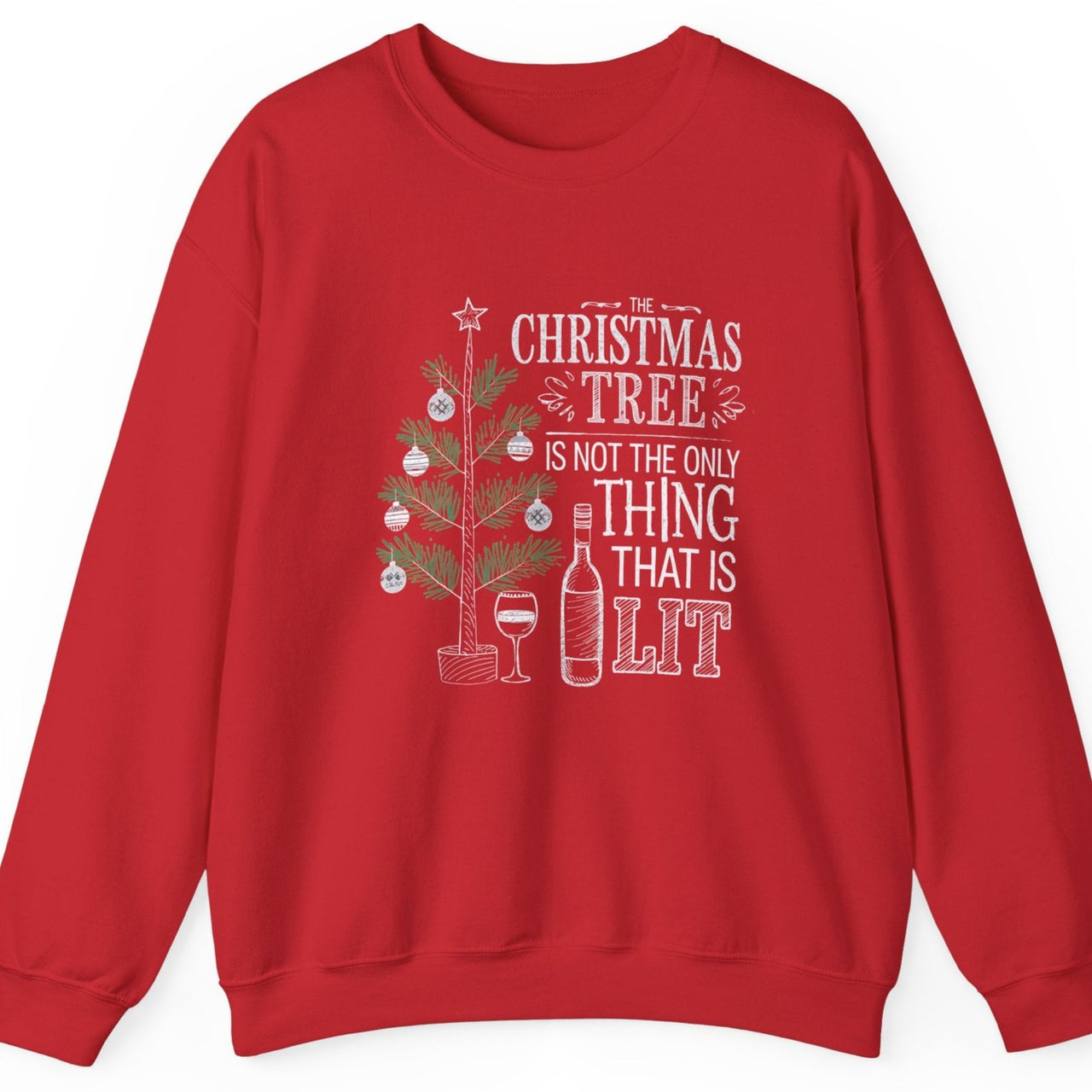 The Christmas Tree Isn’t the Only Thing That’s Lit Sweatshirt – Funny Holiday Party Apparel