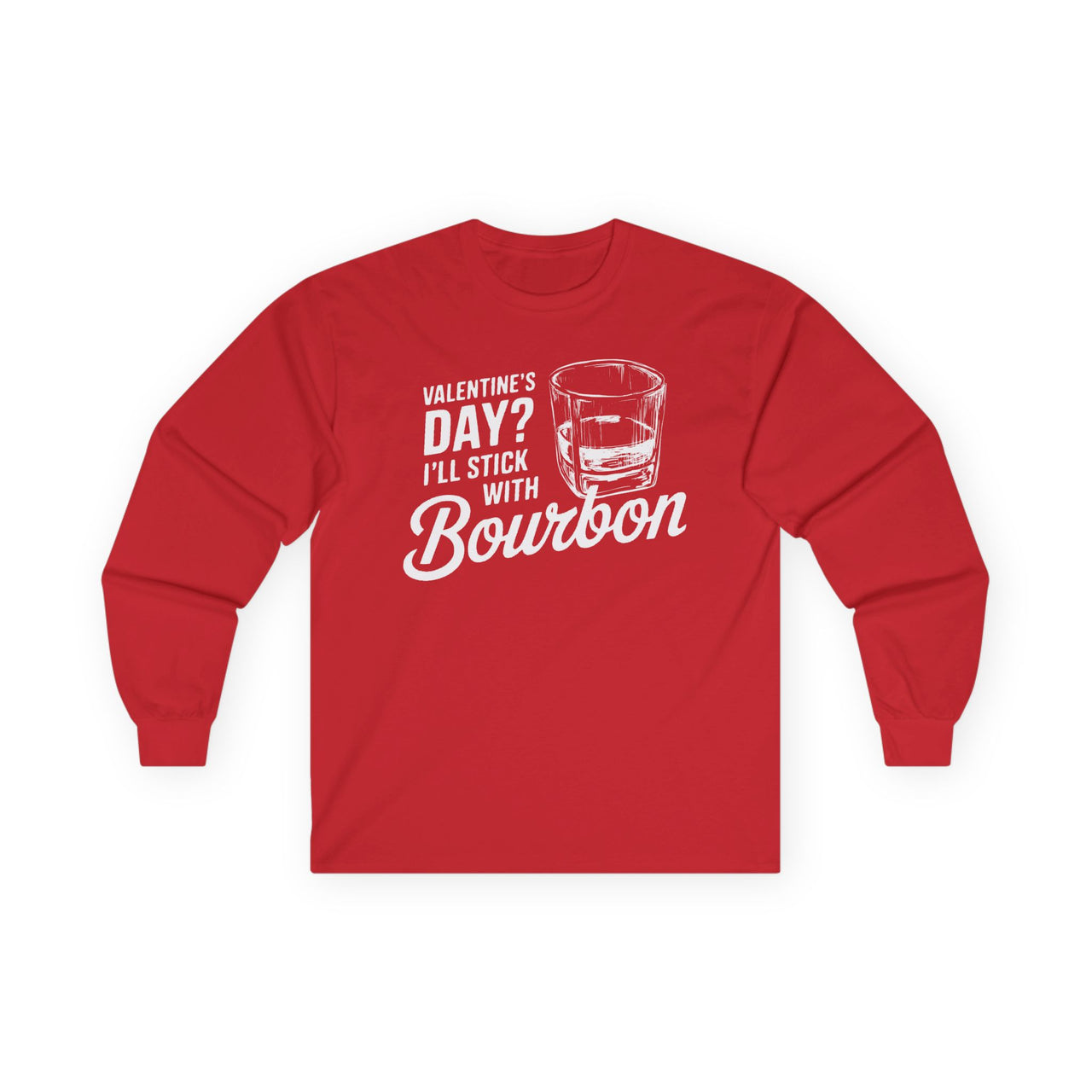 Valentine’s Day I’ll Stick with Bourbon Funny Long-Sleeve Shirt - Whiskey Lover Valentine’s Tee, Perfect Gift for Him or Her