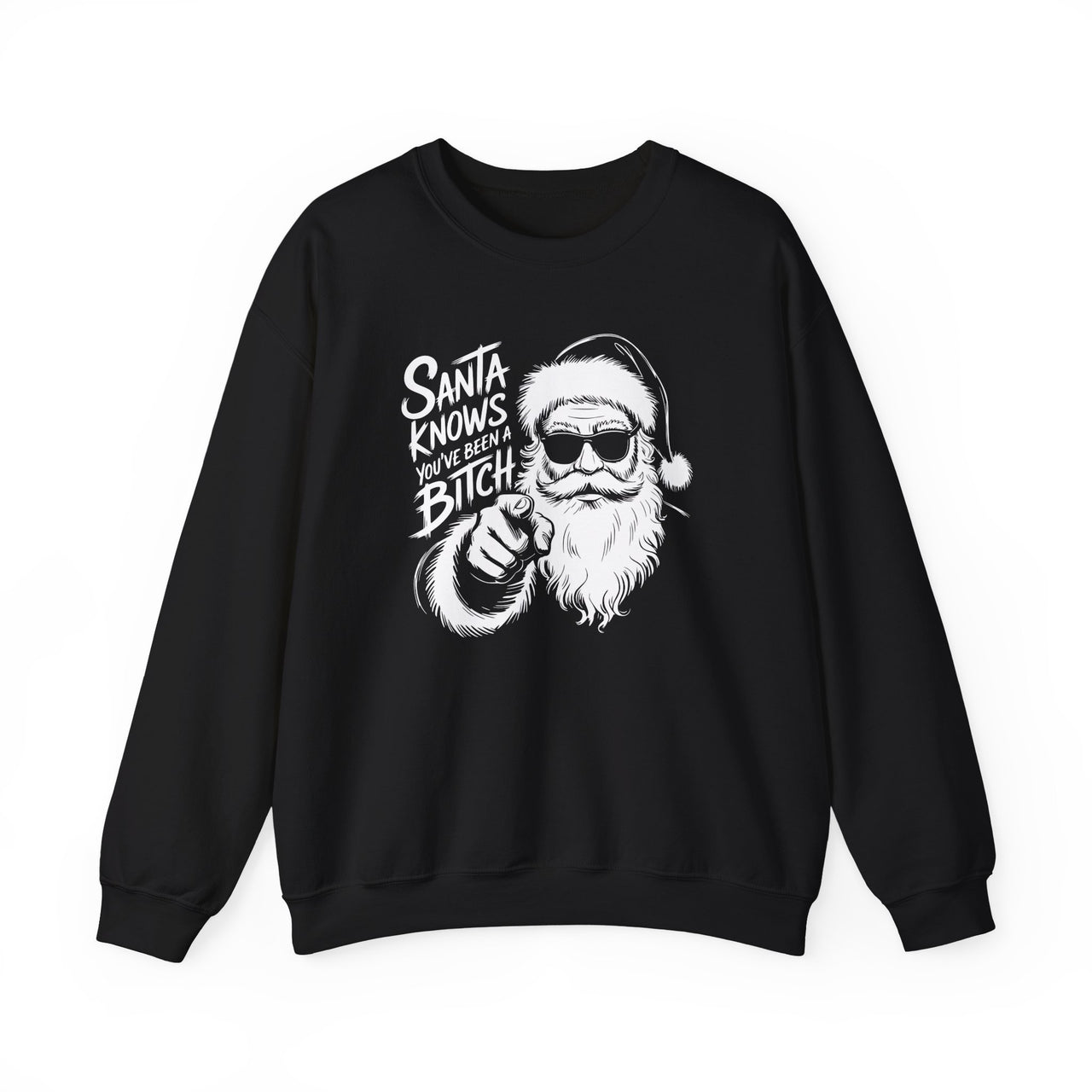 Santa Knows You’ve Been a Bitch – Funny Santa Christmas Sweatshirt