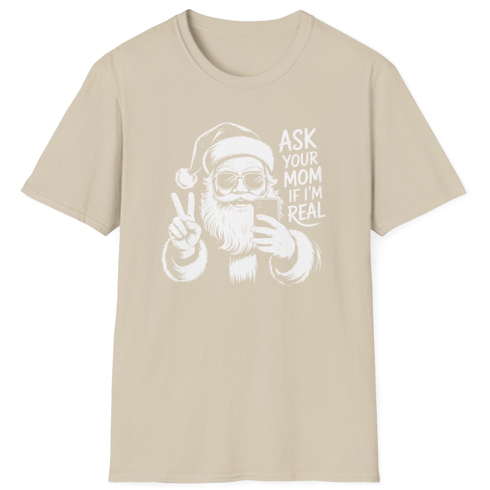 Funny Christmas Humor Short Sleeve Shirt with Santa making the peace sign and holding a phone taking a selfie and the text "Ask Your Mom If I'm Real" - Sand