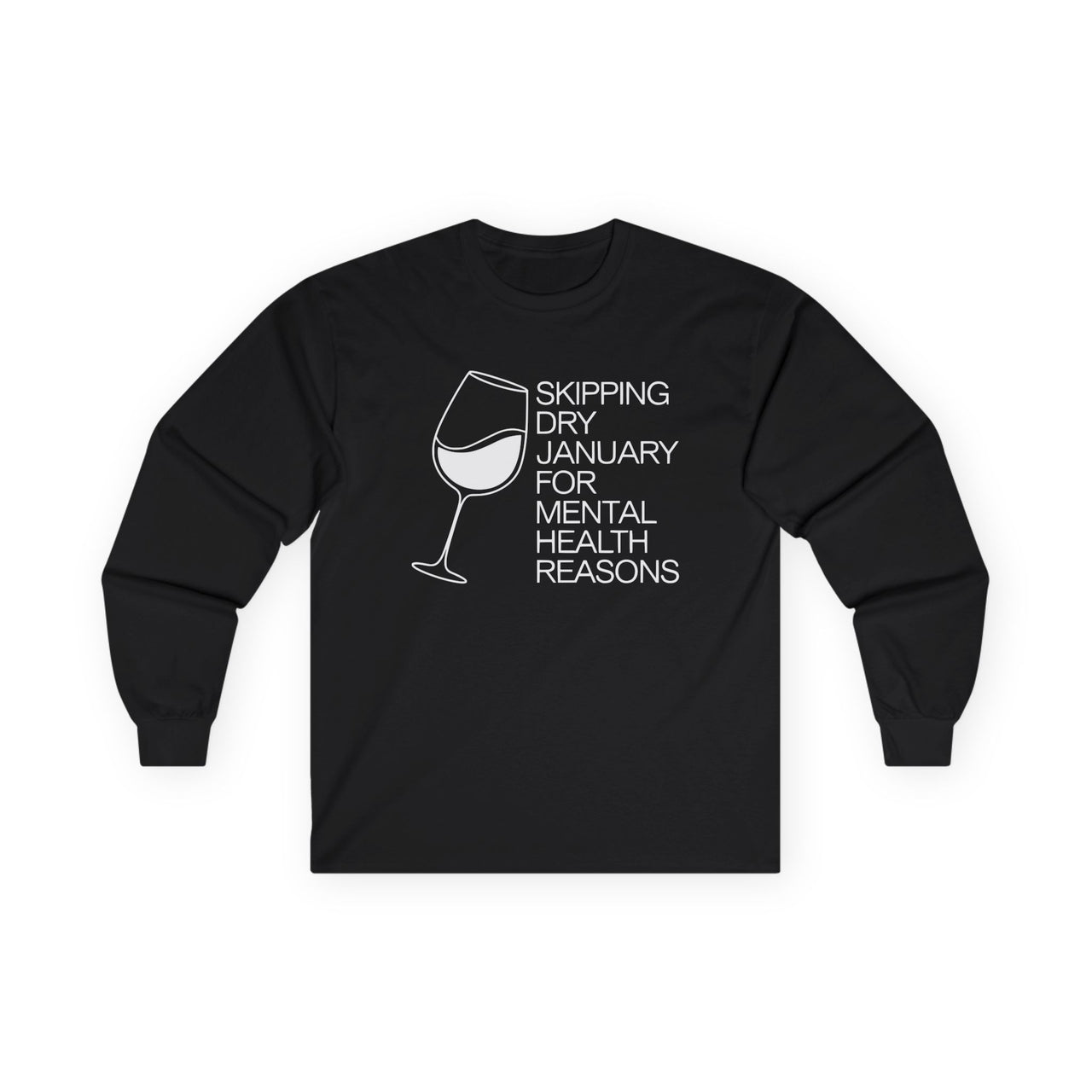 Skipping Dry January for Mental Health Reasons Funny Long-Sleeve Shirt - Drinking Humor Tee, Wine and Beer Lover Apparel, Humorous Gift