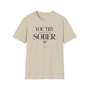 a beige premium soft-style t-shirt with text 'You Try Parenting Sober' funny mother's day, mom life, father's day design