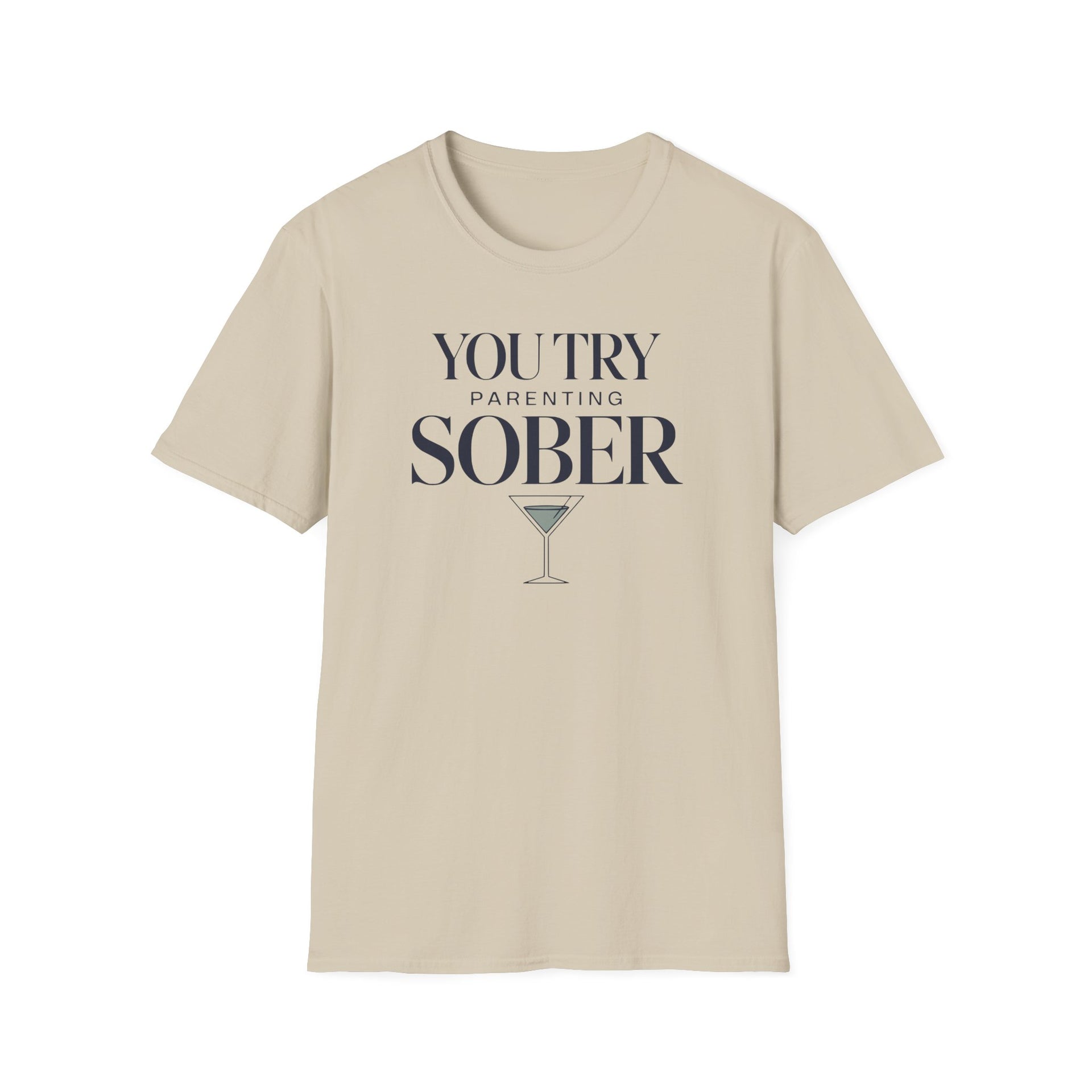a beige premium soft-style t-shirt with text 'You Try Parenting Sober' funny mother's day, mom life, father's day design