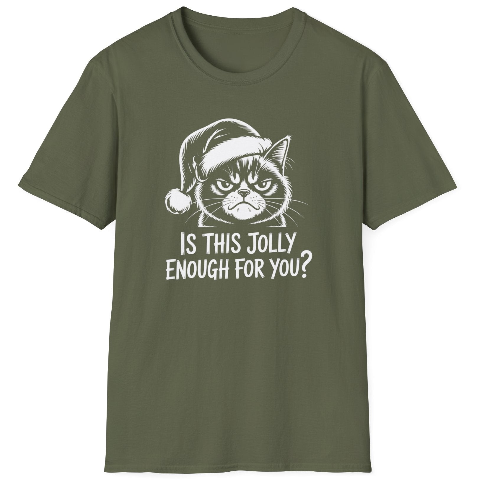 Funny Christmas Cat Humor Short Sleeve Shirt with a Grumpy Cat and the text "Is This Jolly Enough For You?" - Military Green
