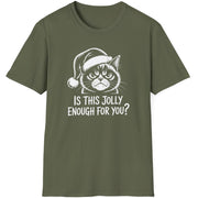 Funny Grumpy Cat Christmas Short Sleeve Shirt with text "Is This Jolly Enough For You" - Military Green