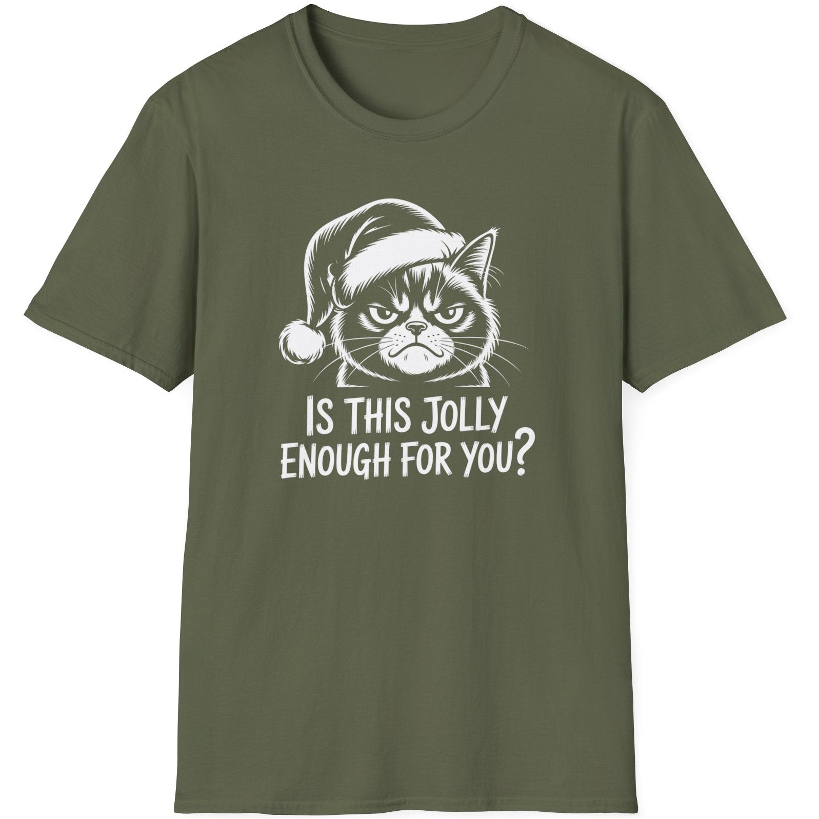 Funny Grumpy Cat Christmas Short Sleeve Shirt with text "Is This Jolly Enough For You" - Military Green