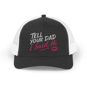 a black and white curved trucker hat with the phrase "Tell Your Dad I said Hi" and lipstick kiss mark funny Spring Break, Girls Trip, Bachelorette Party, Beach Trip, or Summer Vacation design