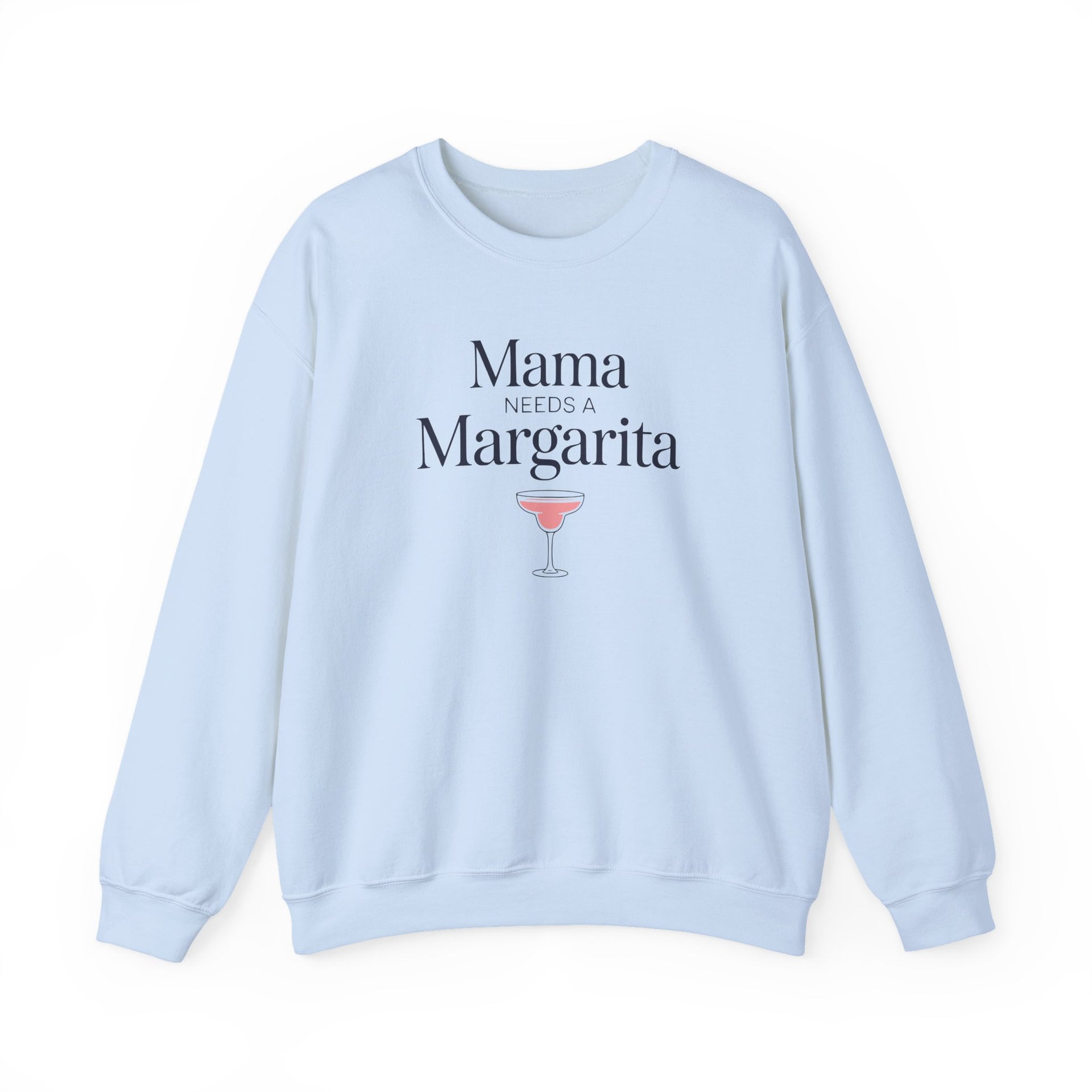 a light blue sweatshirt with 'Mama Needs a Margarita' text funny mothers day, beach trips, girls trips, mom life design