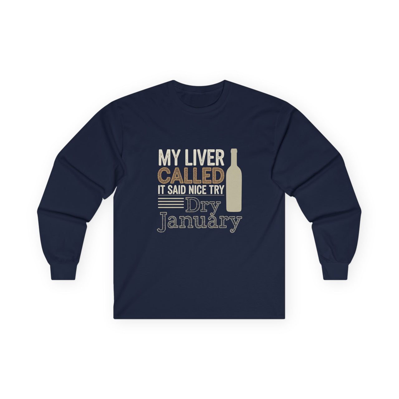 My Liver Called and Said Nice Try Dry January Funny Long-Sleeve Shirt - Drinking Humor Tee, Wine and Beer Lover Apparel, Gift for Beverage Fans