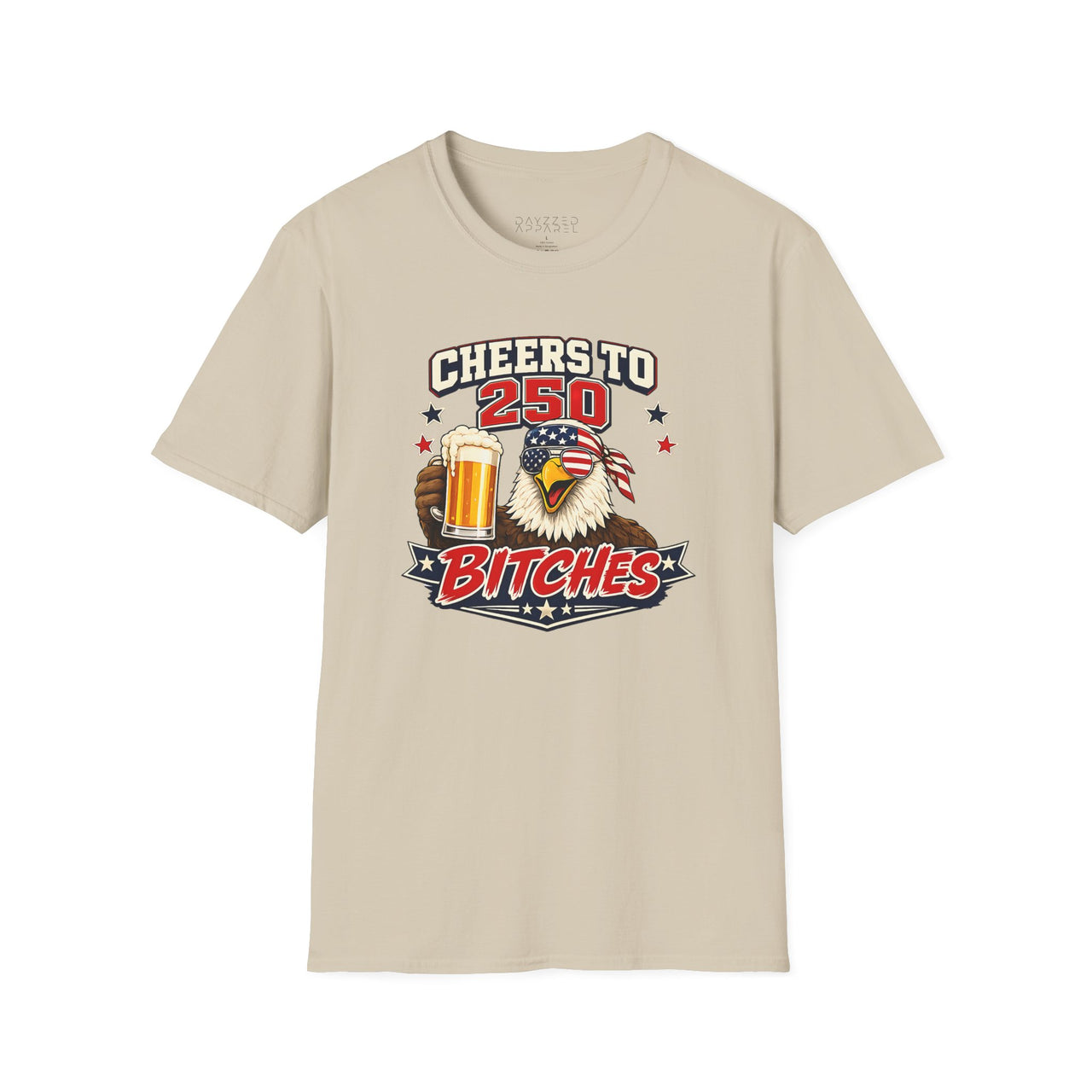 Cheers to 250 Bitches 4th of July Eagle T-Shirt
