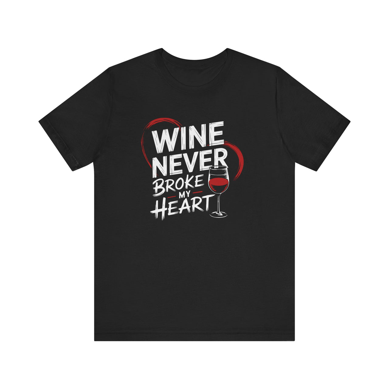 Wine Never Broke My Heart Funny T-Shirt - Wine Lover Valentine’s Day Tee, Perfect Gift for Her