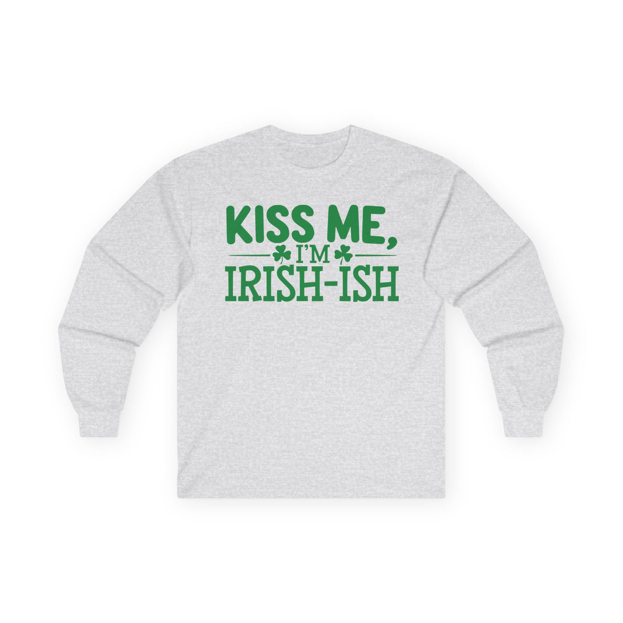 St. Patrick's Day Long Sleeve Shirt | Kiss Me I’m Irish-ish | Funny Irish Shamrock Tee | Festive St. Paddy’s Shirt