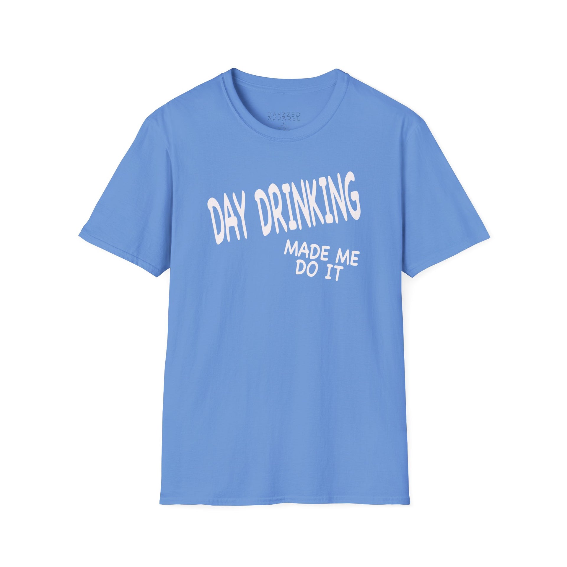 a light blue t-shirt with 'Day Drinking Made Me Do It' text funny day drinking, spring break, guys trips, girls trips, beach trips design