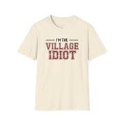 premium softstyle t-shirt  with the phrase  'I'm the village idiot' funny spring break, beach vacations, lake days, girls trip, guys trip, matching couples designs