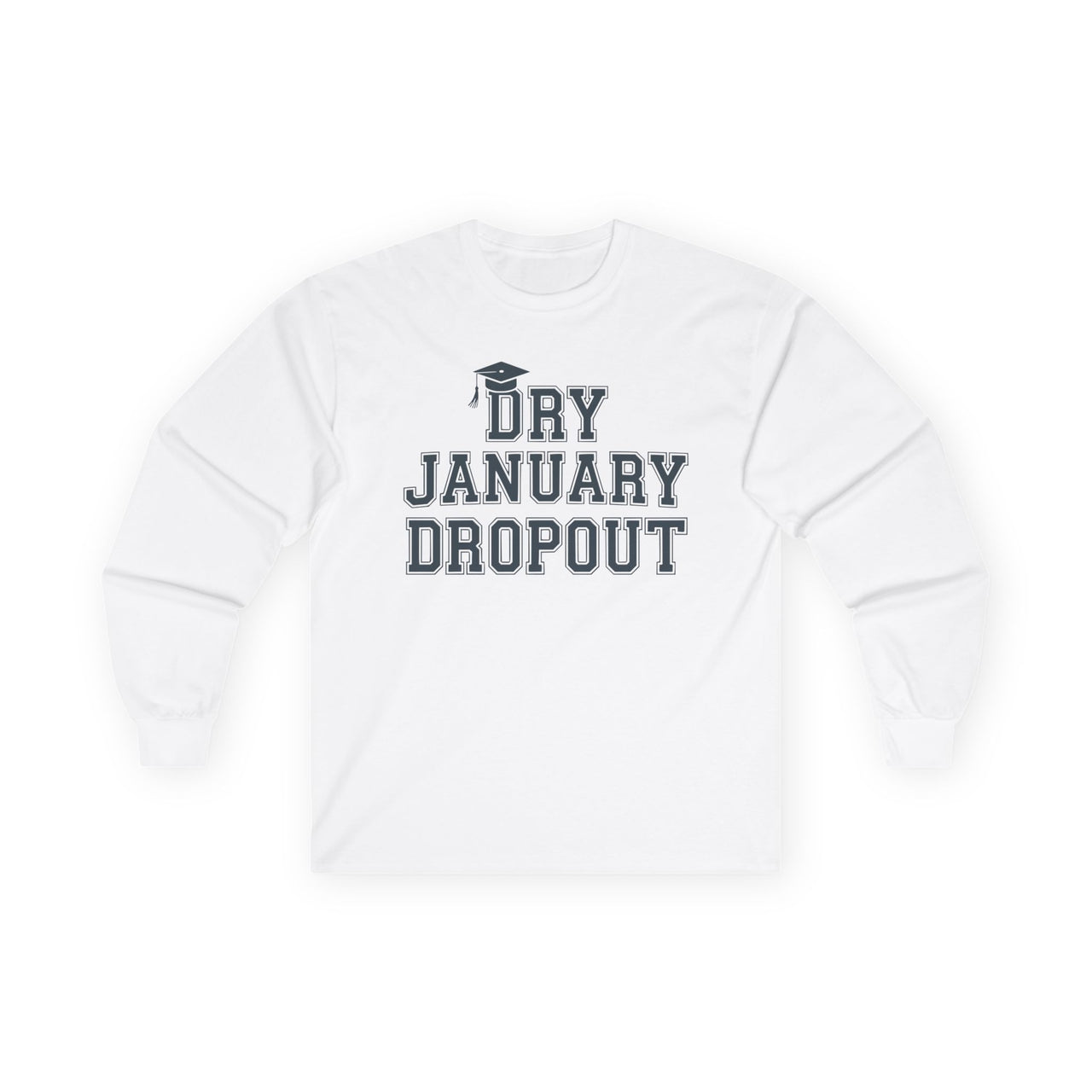 Dry January Dropout Funny Long-Sleeve Shirt - Humor Drinking Tee, Wine and Beer Lover Apparel, Gift for Beverage Enthusiasts