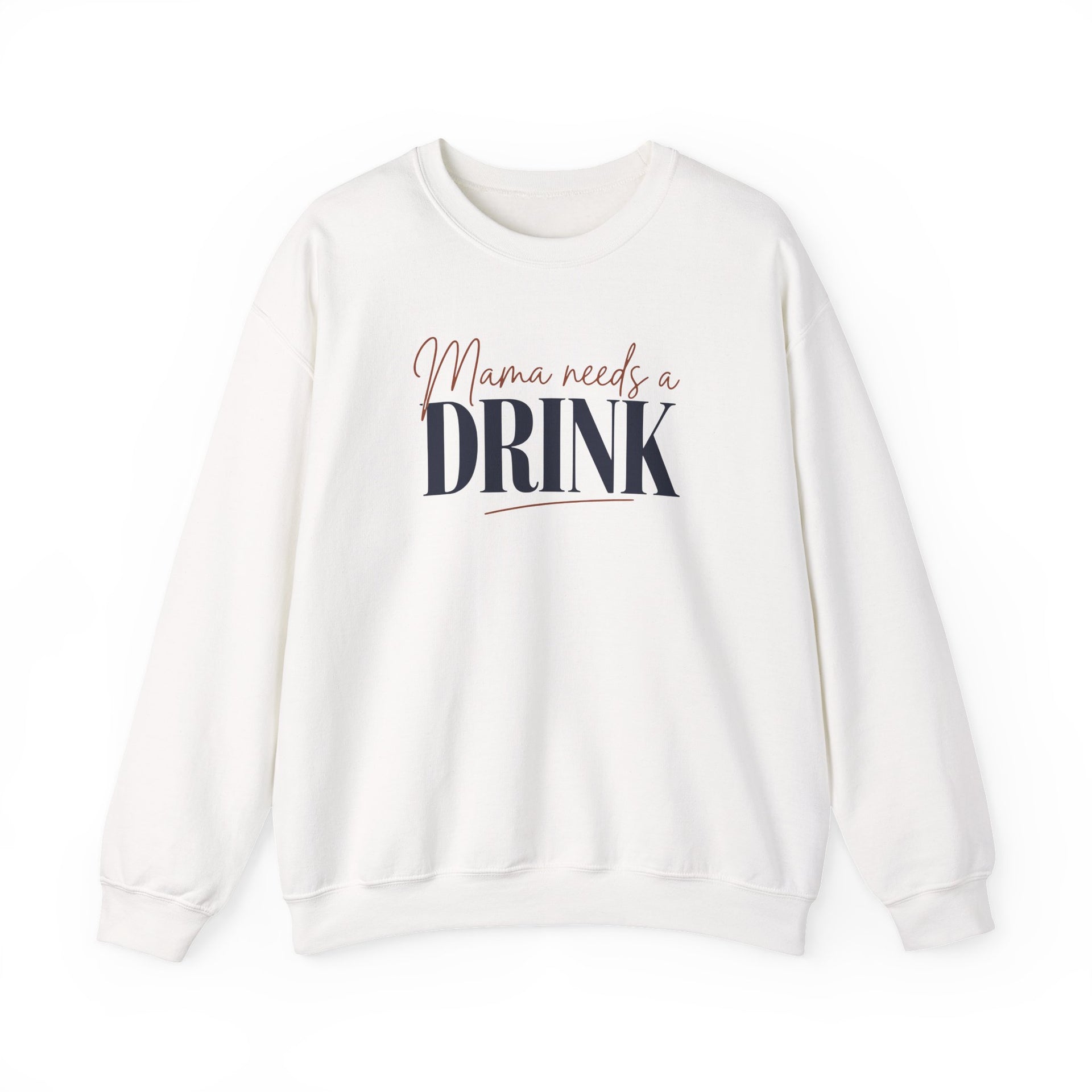 a white sweatshirt with 'Mama needs a DRINK' text funny mother's day, mom life, girls trip design
