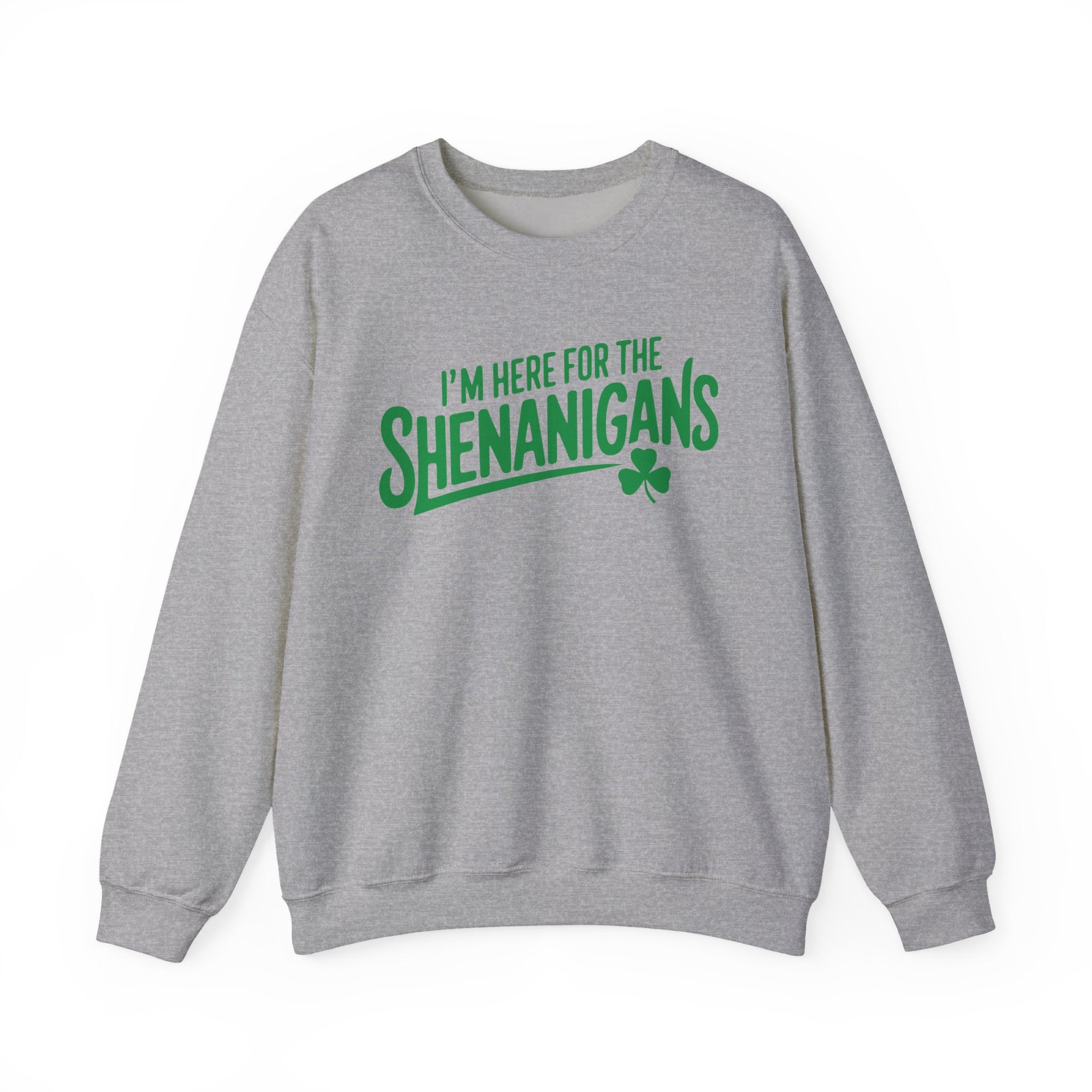 gray sweatshirt with the phrase 'I'm here for the Shenanigans' funny St Patricks Day design