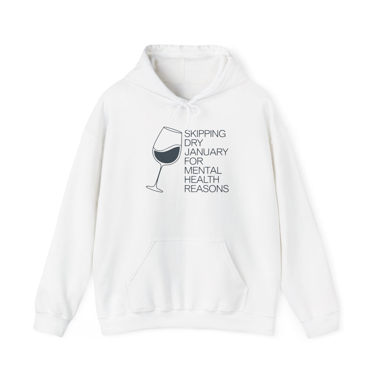 Skipping Dry January for Mental Health Reasons Funny Hoodie - Drinking Humor Pullover, Wine and Beer Lover Apparel, Humorous Gift