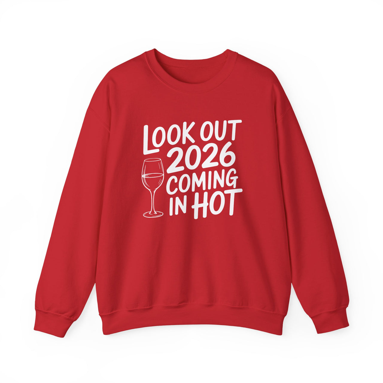 Look Out 2026 Coming In Hot - Funny New Year's Wine Sweatshirt - Unisex (Men's & Women's)