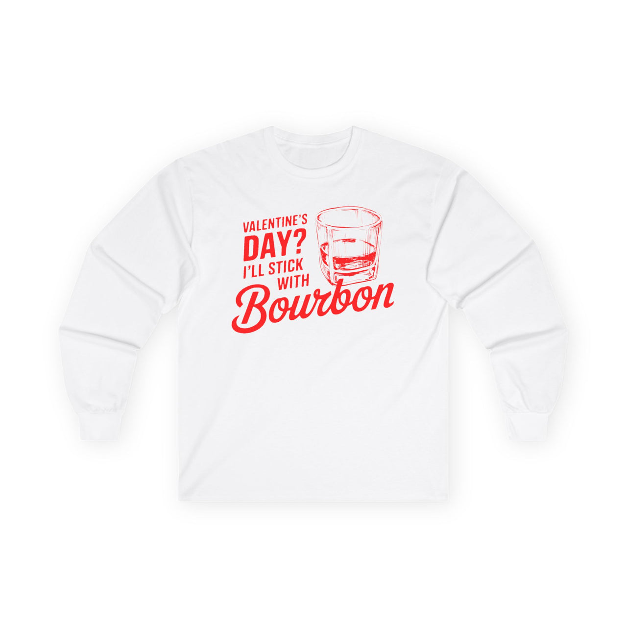 Valentine’s Day I’ll Stick with Bourbon Funny Long-Sleeve Shirt - Whiskey Lover Valentine’s Tee, Perfect Gift for Him or Her