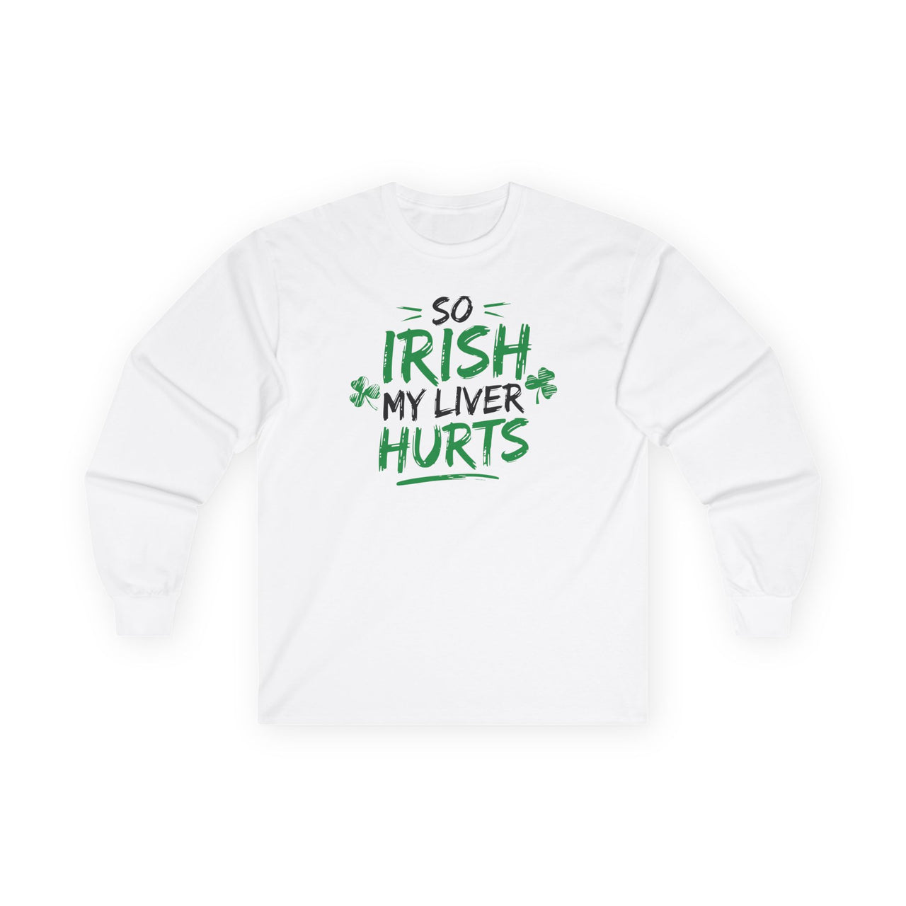 St. Patrick's Day Long Sleeve Shirt | So Irish My Liver Hurts | Funny Irish Drinking Tee | Festive St. Paddy’s Shirt