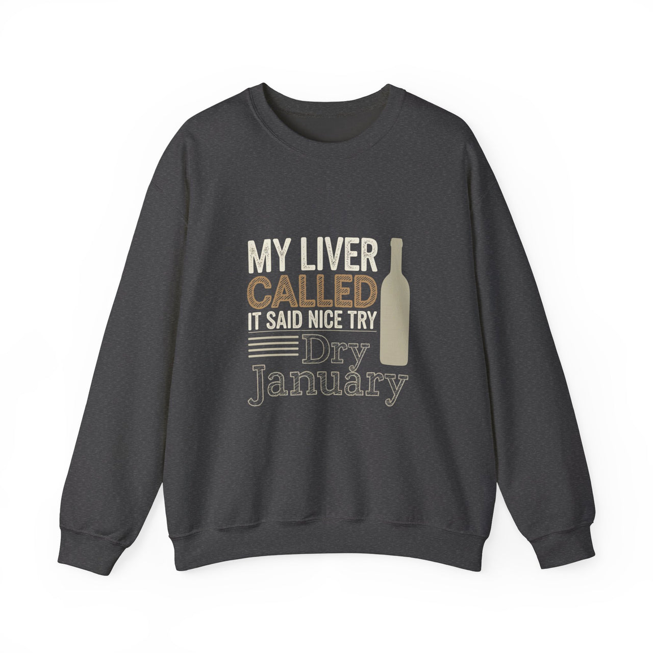 My Liver Called and Said Nice Try Dry January Funny Sweatshirt - Drinking Humor Pullover, Wine and Beer Lover Apparel, Gift for Beverage Fans