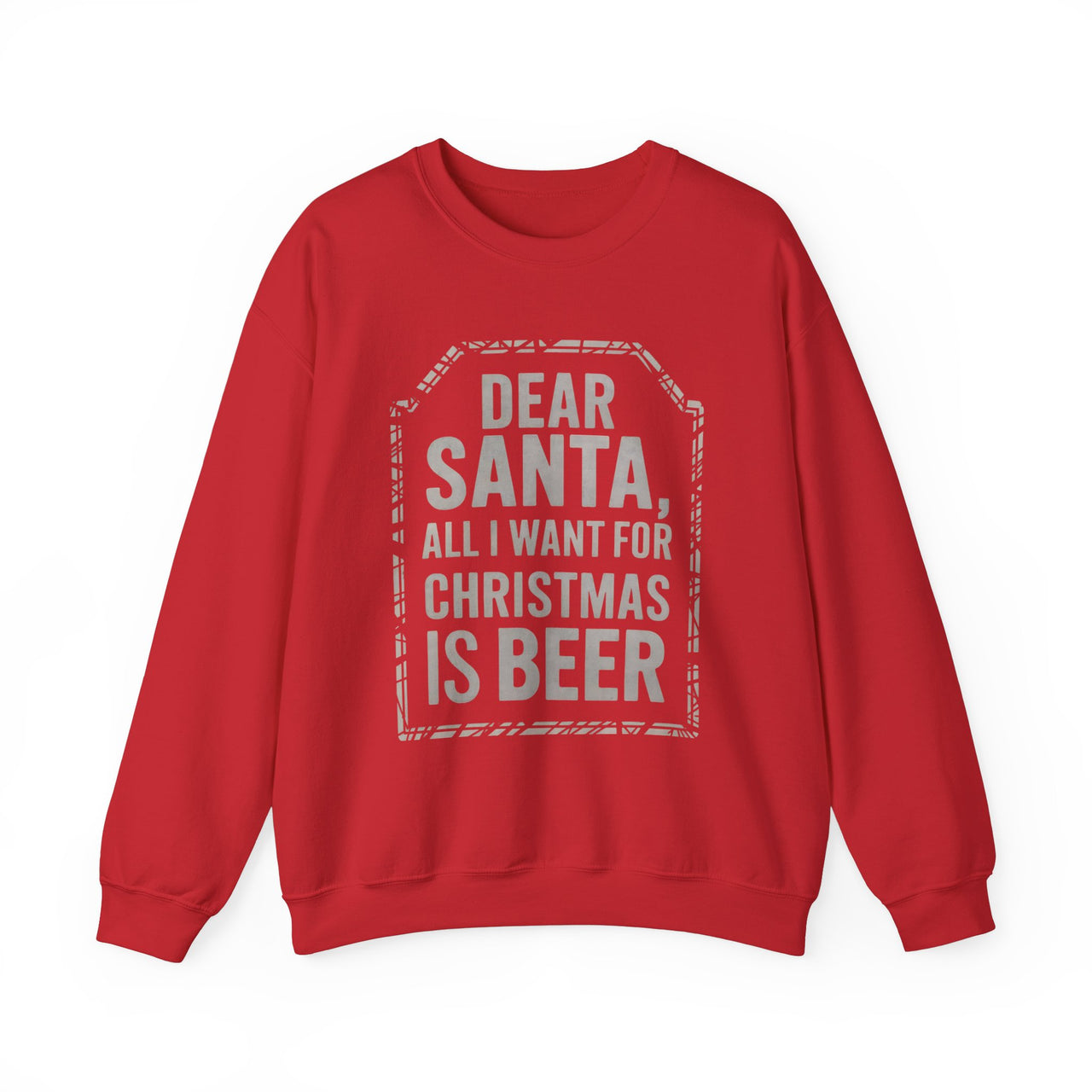 Dear Santa, All I Want for Christmas Is Beer Sweatshirt – Funny Holiday Drinking Apparel