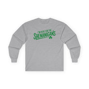 gray long-sleeve shirt with the phrase "I'm here for the Shenanigans" funny St Patricks Day design