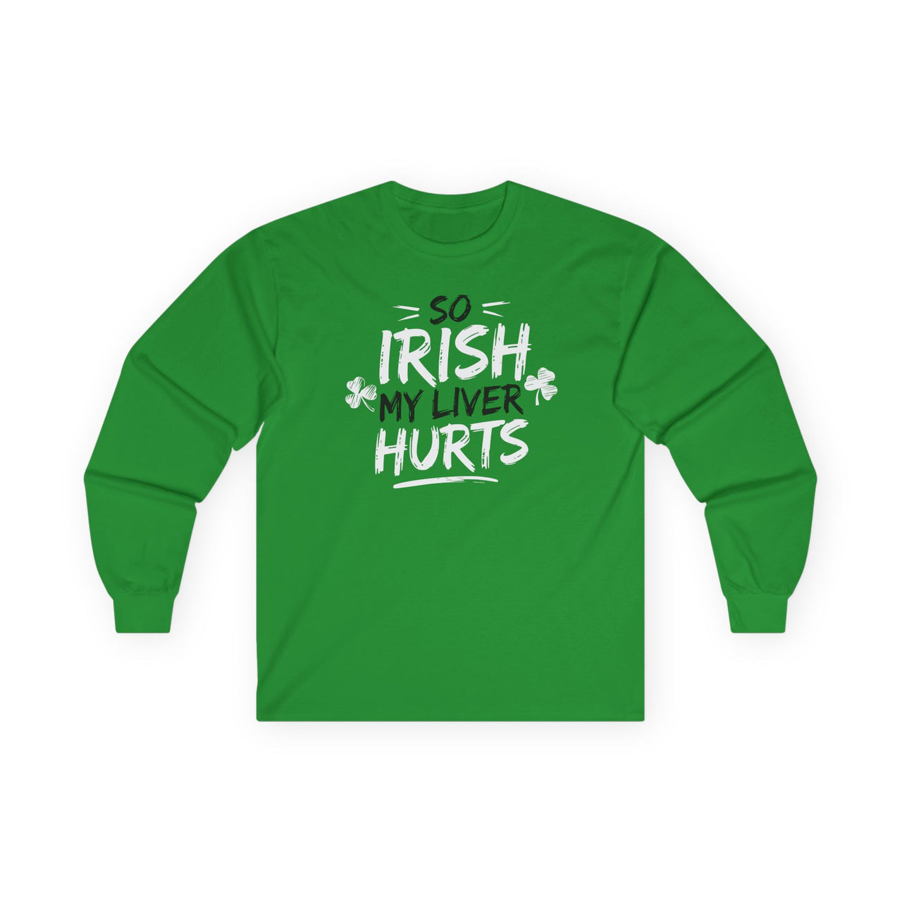 St. Patrick's Day Long Sleeve Shirt | So Irish My Liver Hurts | Funny Irish Drinking Tee | Festive St. Paddy’s Shirt