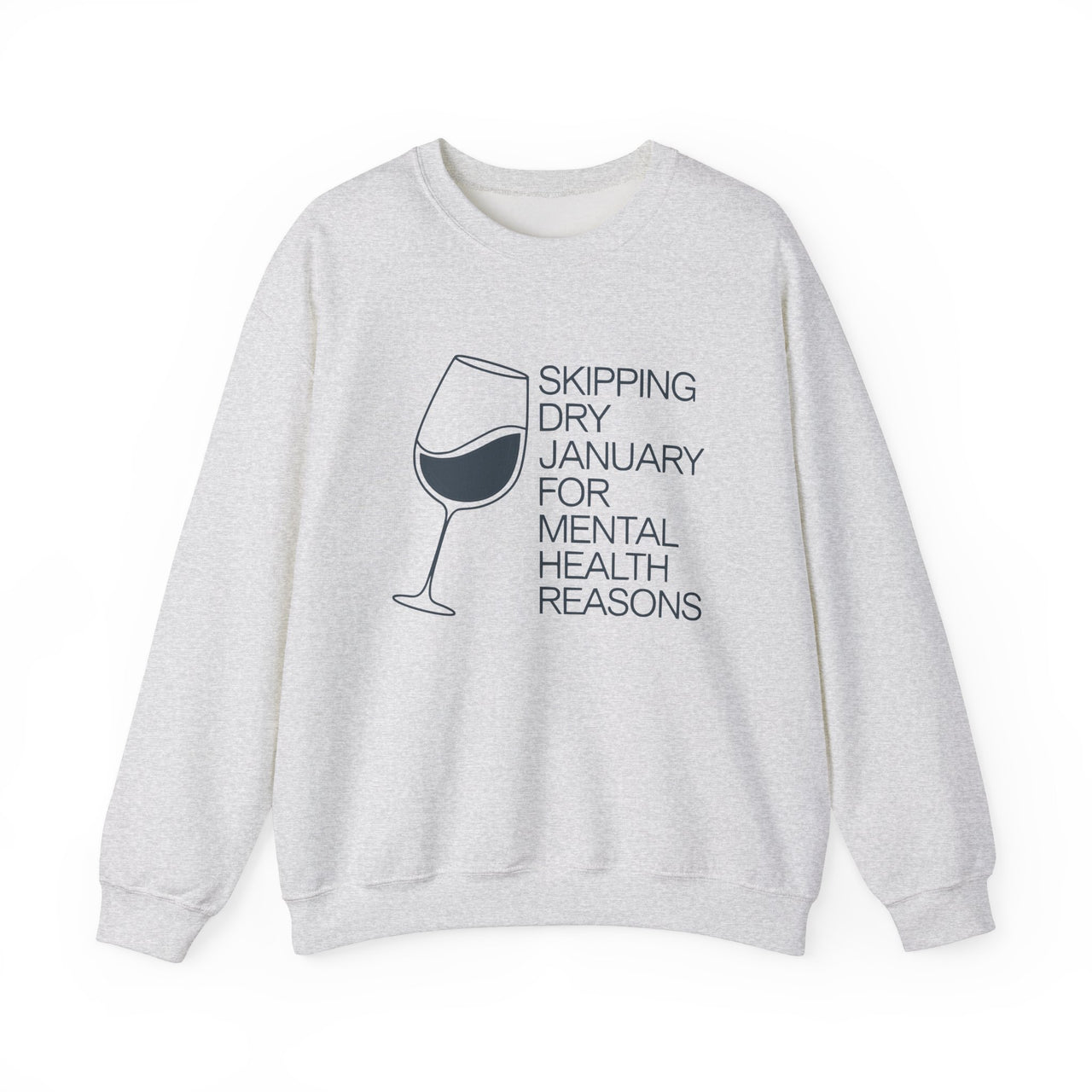 Skipping Dry January for Mental Health Reasons Funny Sweatshirt - Drinking Humor Pullover, Wine and Beer Lover Apparel, Humorous Gift for Beverage Enthusiasts