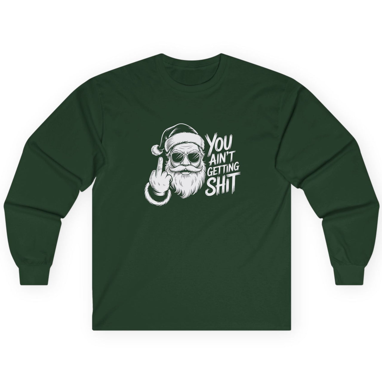 Green long-sleeve shirt with the phrase you aint getting shit funny christmas design