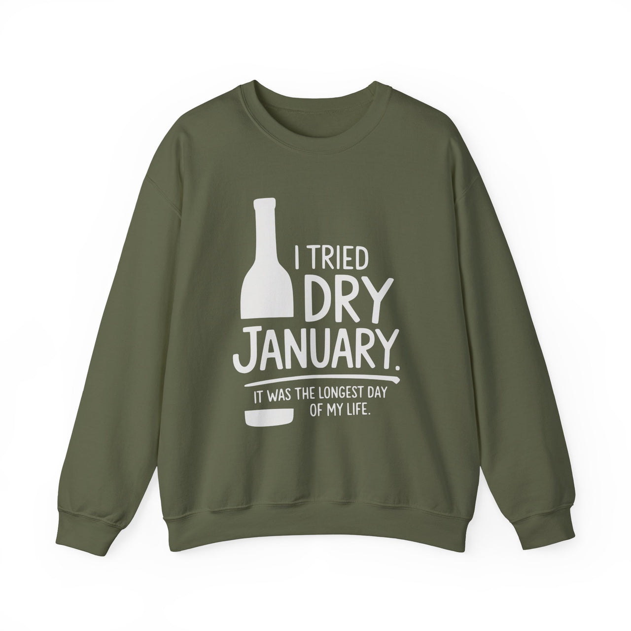 I Tried Dry January. It Was the Longest Day of My Life" Funny Sweatshirt - Humor Pullover for Wine and Bourbon Lovers