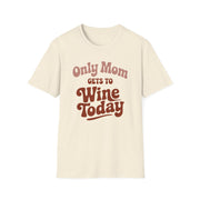 a beige t-shirt with 'Only Mom Gets to Wine Today' text funny mother's day, mom life, spring break, beach trips design