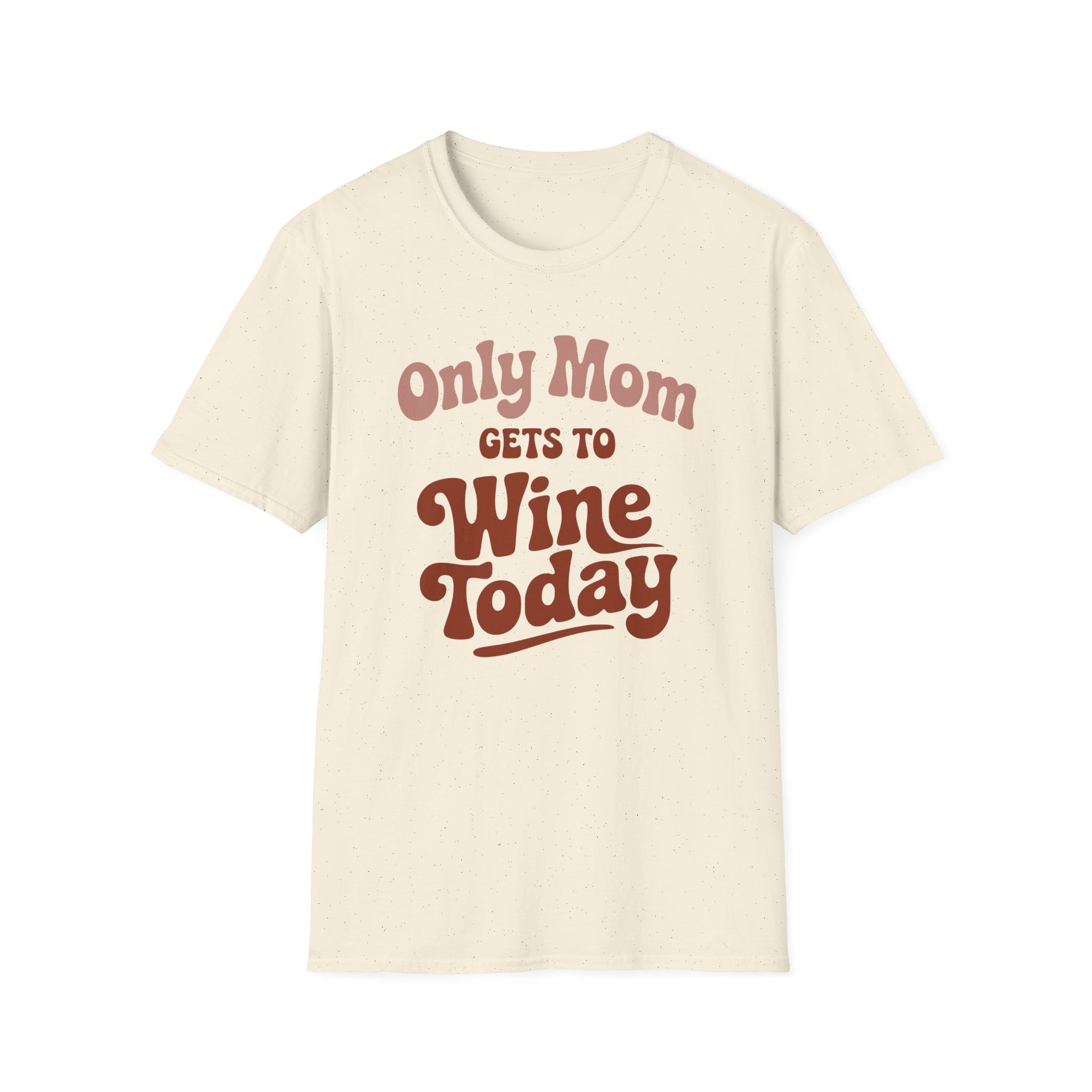 a beige t-shirt with 'Only Mom Gets to Wine Today' text funny mother's day, mom life, spring break, beach trips design