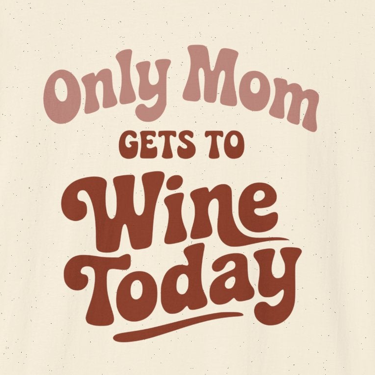 a beige t-shirt with 'Only Mom Gets to Wine Today' text funny mother's day, mom life, spring break, beach trips design