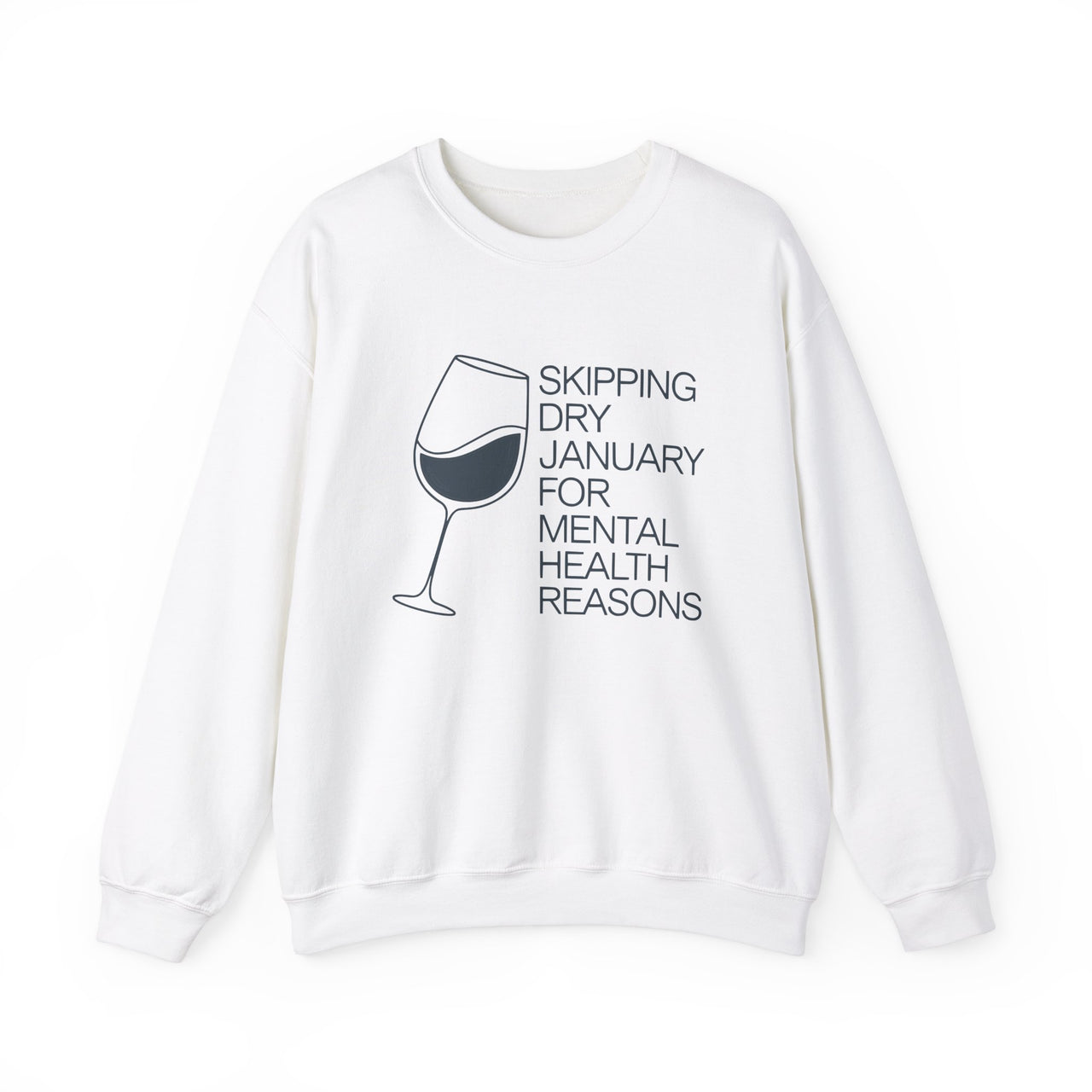 Skipping Dry January for Mental Health Reasons Funny Sweatshirt - Drinking Humor Pullover, Wine and Beer Lover Apparel, Humorous Gift for Beverage Enthusiasts